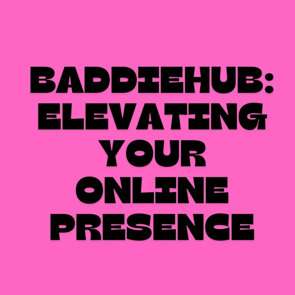 baddiehub, fashion, influencers, lifestyle